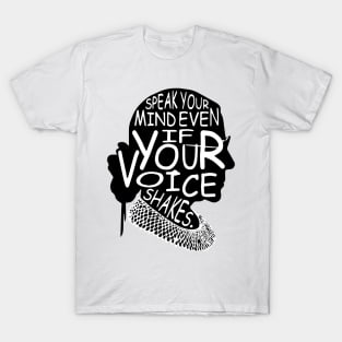 "Speak Your Mind Even If Your Voice Shakes." Ruth Bader Ginsburg Text Design T-Shirt